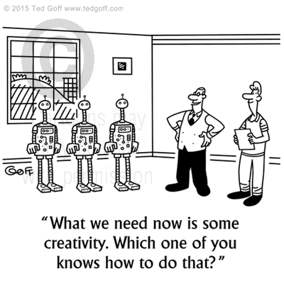 Computer Cartoon # 7530: What we need now is some creativity. Which one of you knows how to do that? 
