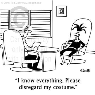 Management Cartoon # 7545: Jester: I know everything. Please disregard my costume. 