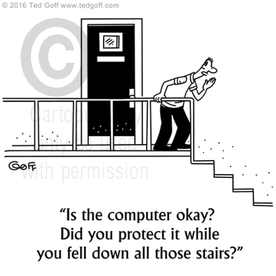 Computer Cartoon # 7571: Is the computer okay? Did you protect it while you fell down all those stairs? 