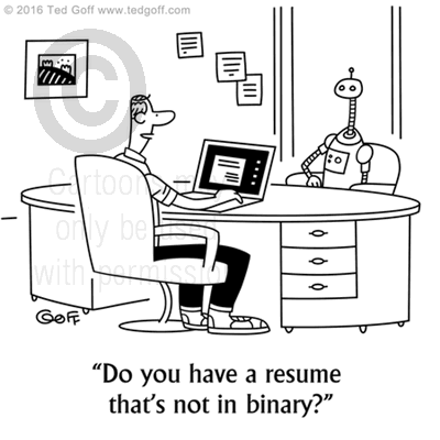 Computer Cartoon # 7585: Do you have a resume that's not in binary? 