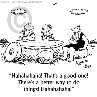 Management Cartoon # 7588: Hahahahaha! That's a good one! There's a better way to do things! Hahahahaha! 