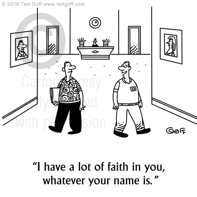 Management Cartoon # 7637: I have a lot of faith in you, whatever your name is. 