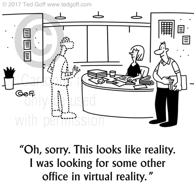 Computer Cartoon # 7649: Oh, sorry. This looks like reality. I was looking for some other office in virtual reality. 