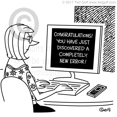 Computer Cartoon # 7658: On computer monitor: Congratulations!  You have just discovered a completely new error! 