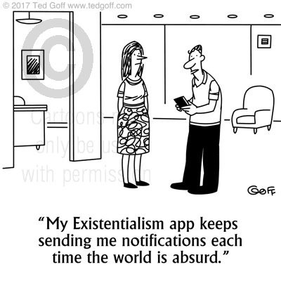 Computer Cartoon # 7669: My Existentialism app keeps sending me notifications each time the world is absurd. 