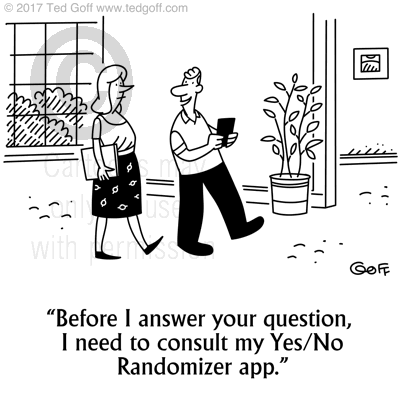Computer Cartoon # 7696: Before I answer your question, I need to consult my Yes/No Randomizer app. 