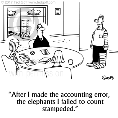 Accounting Cartoon # 7704: After I made the accounting error, the elephants I failed to count stampeded. 