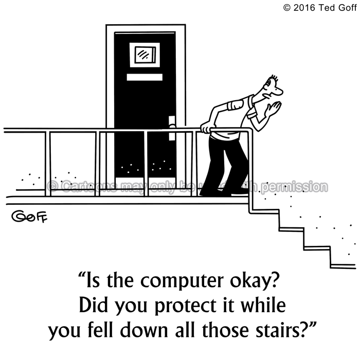 Computer Cartoon # 7571: Is the computer okay? Did you protect it while you fell down all those stairs? 