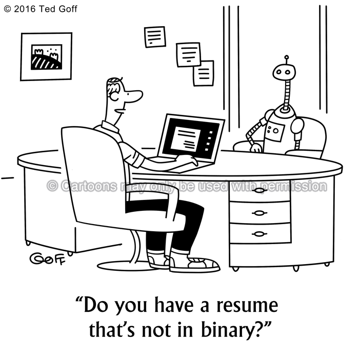Computer Cartoon # 7585: Do you have a resume that's not in binary? 