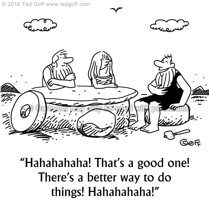 Management Cartoon # 7588: Hahahahaha! That's a good one! There's a better  way to do things! Hahahahaha!