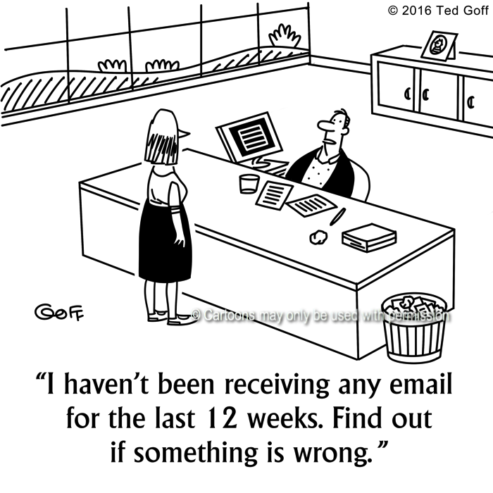 Computer Cartoon # 7633: I haven't been receiving any email for the last 12 weeks. Find out if something is wrong. 