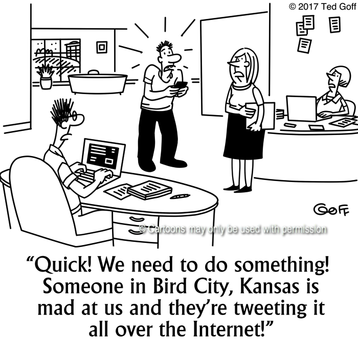 Computer Cartoon # 7676: Quick! We need to do something! Someone in Bird City, Kansas is mad at us and they're tweeting it all over the Internet! 