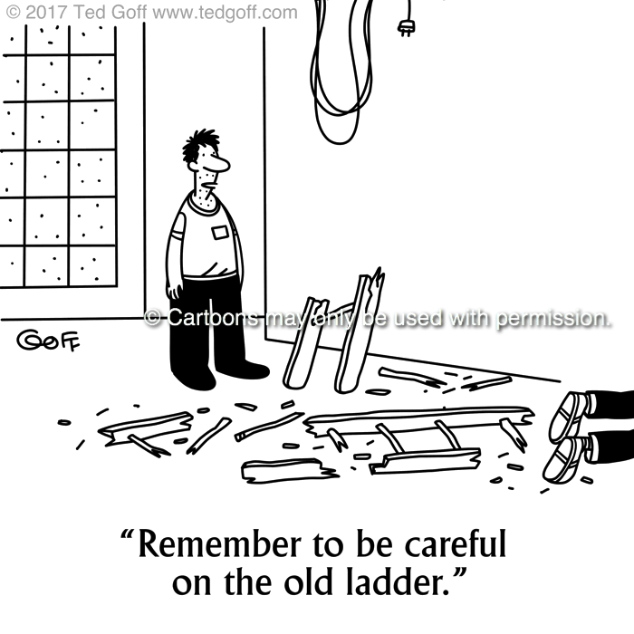 Safety Cartoon # 7690: Remember to be careful on the old ladder. 