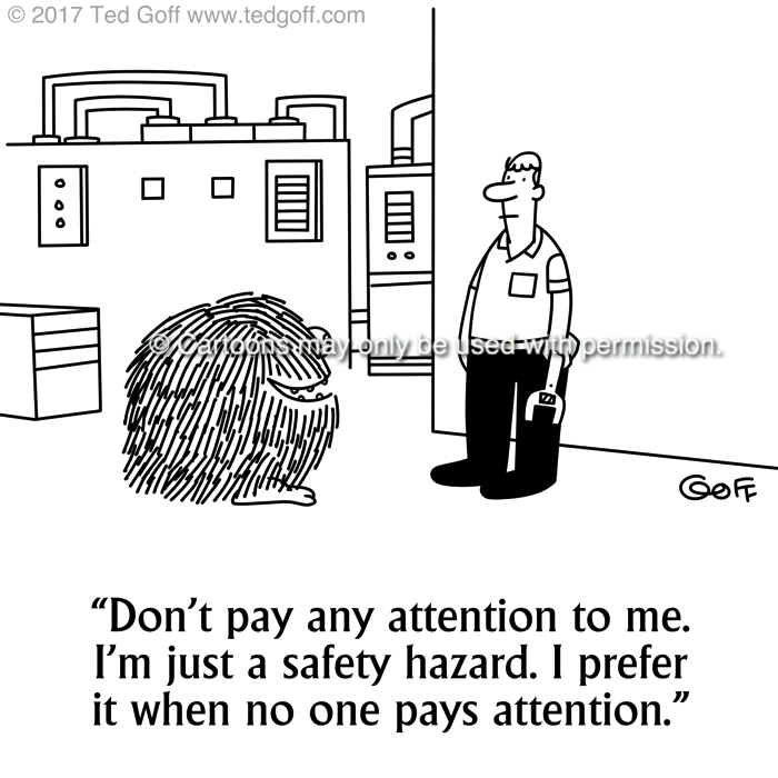 Safety Cartoon # 7694: Don't pay any attention to me. I'm just a safety hazard. I prefer it when no one pays attention. 