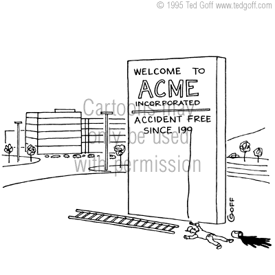 Safety Cartoon # 1566: Welcome to Acme Incorporated. Accident Free since 199... Worker painting sign falls off ladder at this point.