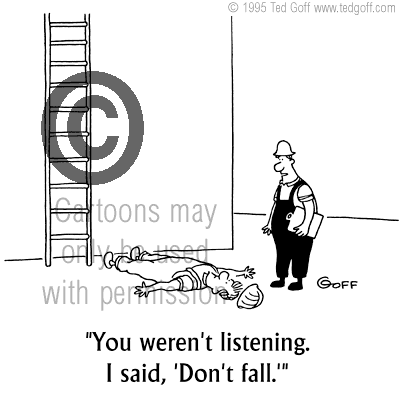 Safety Cartoon # 1707: I did everything correctly. It was the ladder that made the mistake.