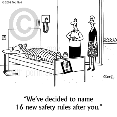Safety Cartoon # 6375: We've decided to name 16 new safety rules after you.