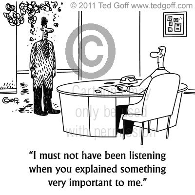 Safety Cartoon # 6822: I must not have been listening when you explained something very important to me.