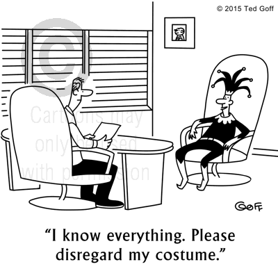 Management Cartoon # 7545: Jester: I know everything. Please disregard my costume.
