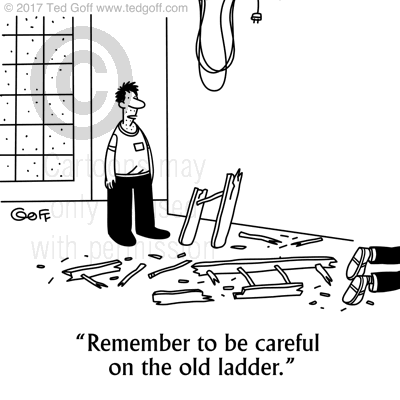 Safety Cartoon # 7690: Remember to be careful on the old ladder.